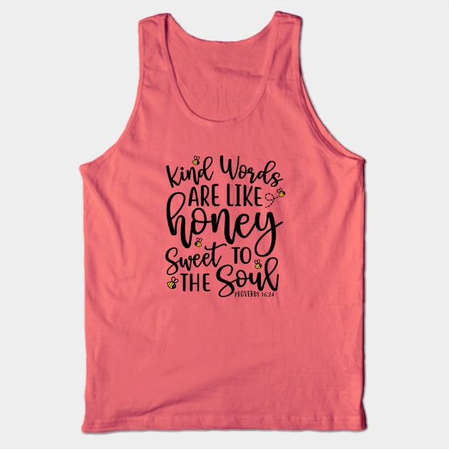 Kind Words Are Like Honey Sweet To The Soul Tank Top by GlimmerDesigns